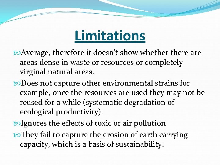 Limitations Average, therefore it doesn’t show whethere areas dense in waste or resources or