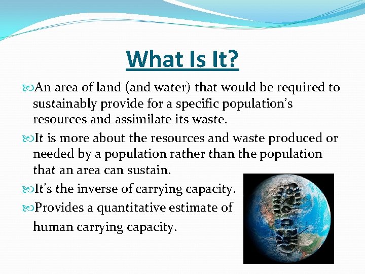 What Is It? An area of land (and water) that would be required to