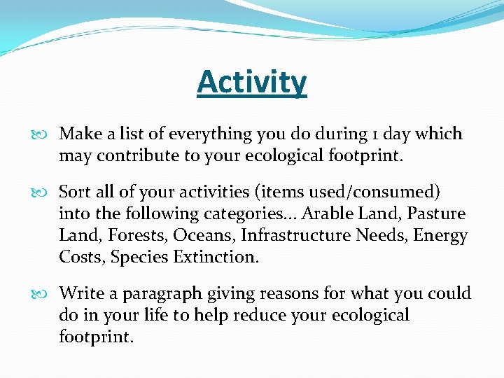 Activity Make a list of everything you do during 1 day which may contribute