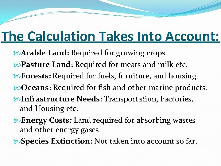The Calculation Takes Into Account: Arable Land: Required for growing crops. Pasture Land: Required