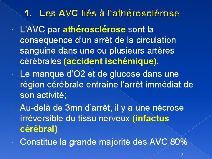 1. Les AVC liés à l’athérosclérose L’AVC par athérosclérose sont la conséquence d’un arrêt