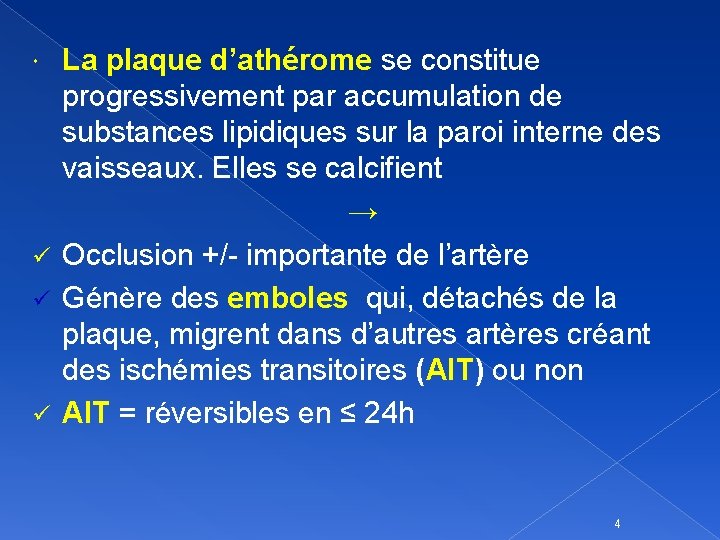 La plaque d’athérome se constitue progressivement par accumulation de substances lipidiques sur la paroi