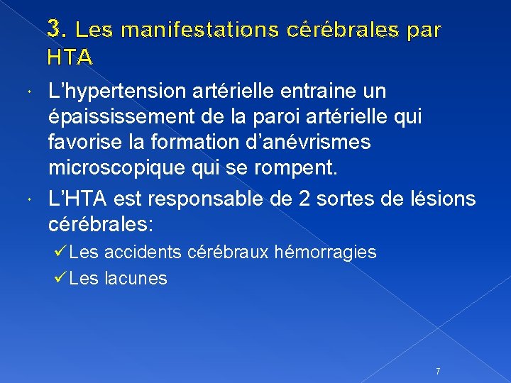 3. Les manifestations cérébrales par HTA L’hypertension artérielle entraine un épaississement de la paroi