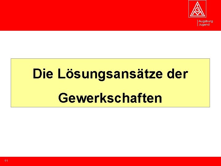 Augsburg Jugend Die Lösungsansätze der Gewerkschaften 11 