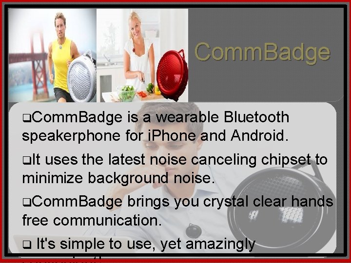 Comm. Badge q. Comm. Badge is a wearable Bluetooth speakerphone for i. Phone and