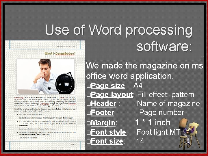 Use of Word processing software: We made the magazine on ms office word application.