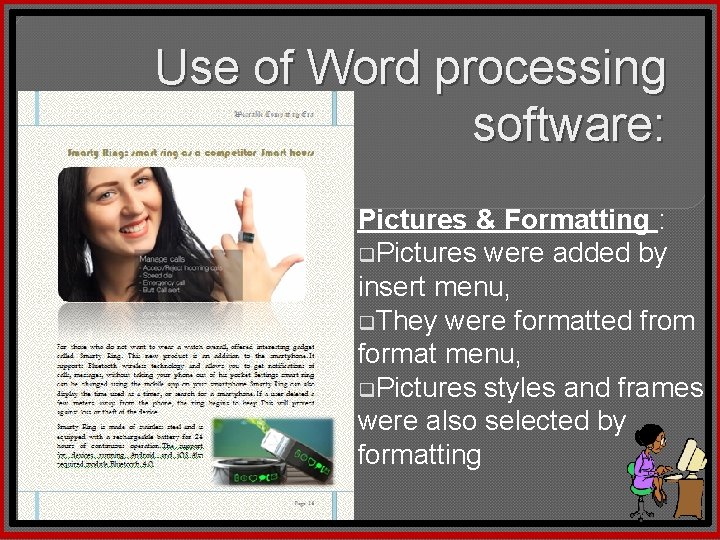 Use of Word processing software: Pictures & Formatting : q. Pictures were added by