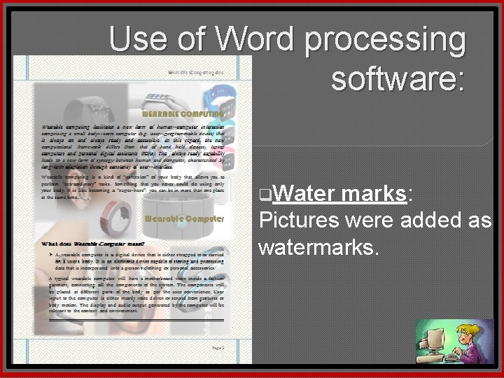 Use of Word processing software: q. Water marks: Pictures were added as watermarks. 