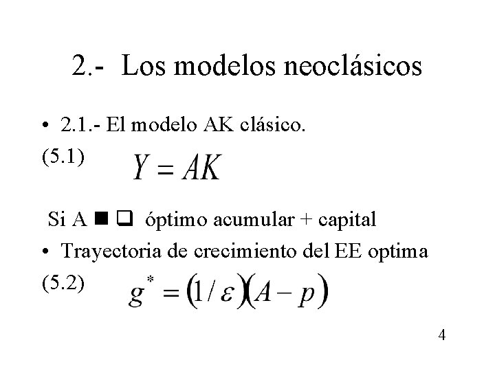 2. - Los modelos neoclásicos • 2. 1. - El modelo AK clásico. (5.