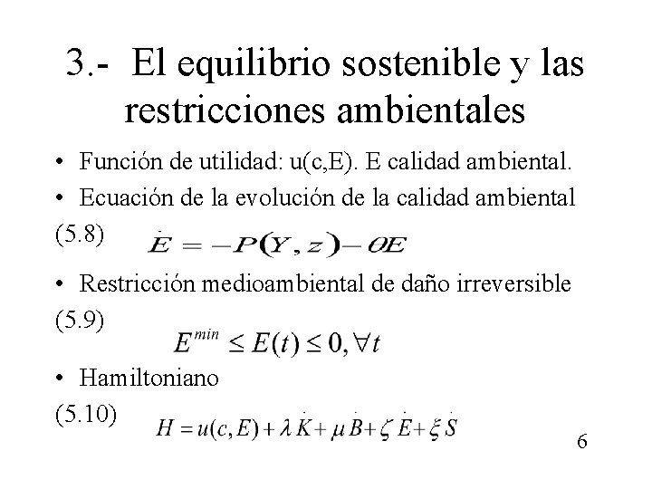 3. - El equilibrio sostenible y las restricciones ambientales • Función de utilidad: u(c,