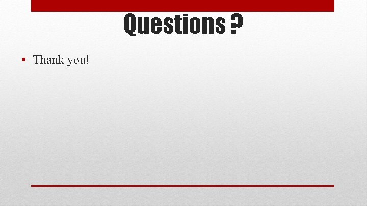 Questions ? • Thank you! 