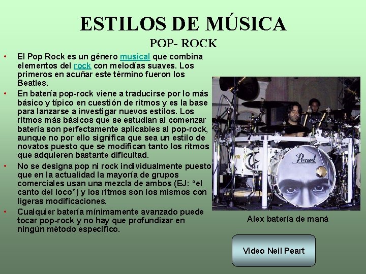 ESTILOS DE MÚSICA POP- ROCK • • El Pop Rock es un género musical