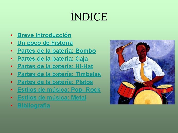 ÍNDICE • • • Breve Introducción Un poco de historia Partes de la batería: