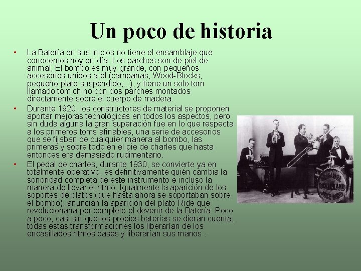 Un poco de historia • • • La Batería en sus inicios no tiene