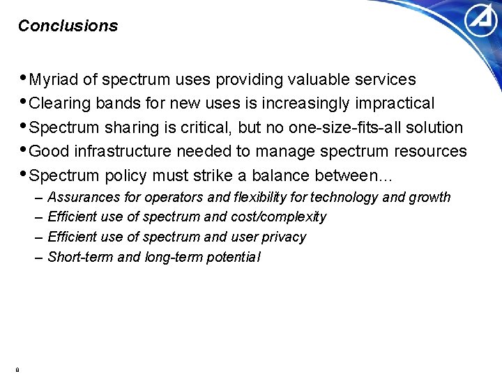 Conclusions • Myriad of spectrum uses providing valuable services • Clearing bands for new
