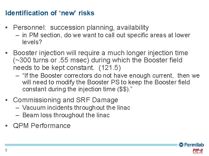 Identification of ‘new’ risks • Personnel: succession planning, availability – in PM section, do