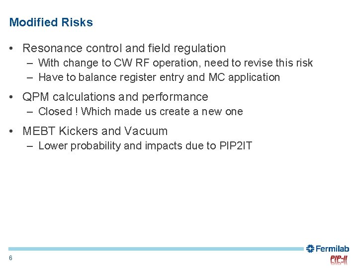 Modified Risks • Resonance control and field regulation – With change to CW RF