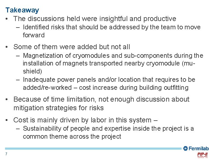 Takeaway • The discussions held were insightful and productive – Identified risks that should