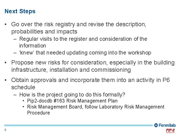 Next Steps • Go over the risk registry and revise the description, probabilities and