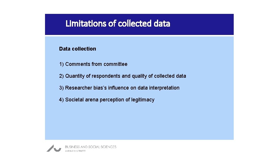 Limitations of collected data Data collection 1) Comments from committee 2) Quantity of respondents