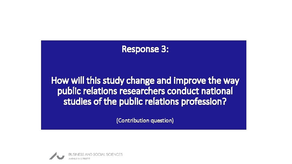 Response 3: How will this study change and improve the way public relations researchers
