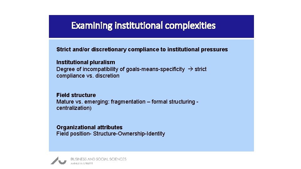 Examining institutional complexities Strict and/or discretionary compliance to institutional pressures Institutional pluralism Degree of