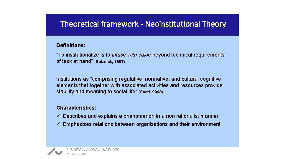 Theoretical framework - Neoinstitutional Theory Definitions: “To institutionalize is to infuse with value beyond