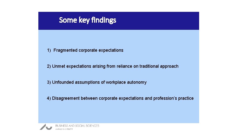 Some key findings 1) Fragmented corporate expectations 2) Unmet expectations arising from reliance on