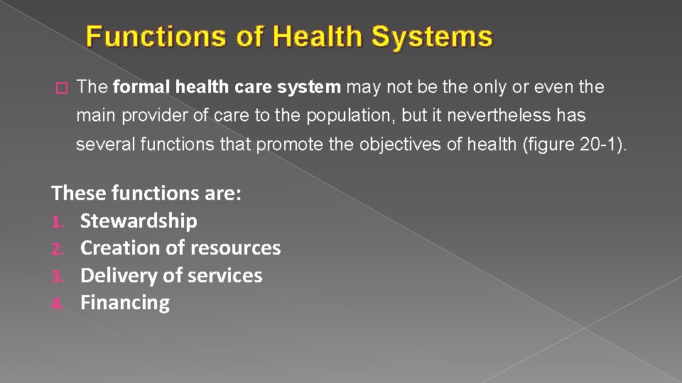 Functions of Health Systems � The formal health care system may not be the