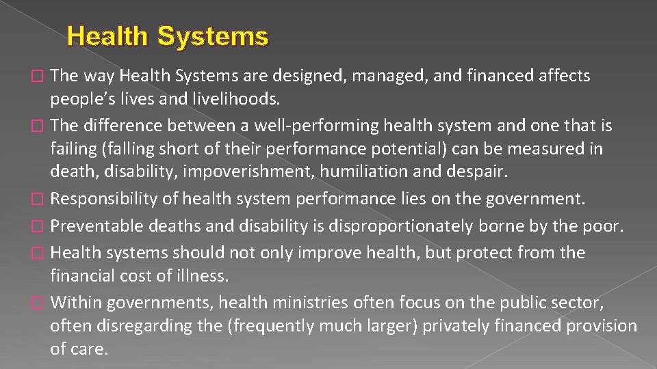 Health Systems The way Health Systems are designed, managed, and financed affects people’s lives