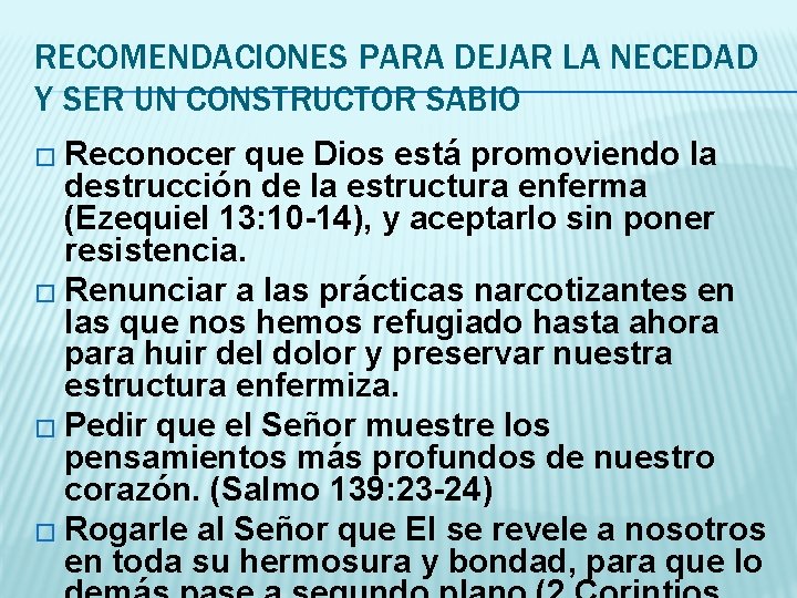 RECOMENDACIONES PARA DEJAR LA NECEDAD Y SER UN CONSTRUCTOR SABIO � Reconocer que Dios