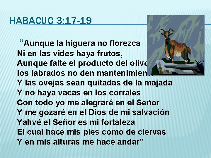 HABACUC 3: 17 -19 “Aunque la higuera no florezca Ni en las vides haya