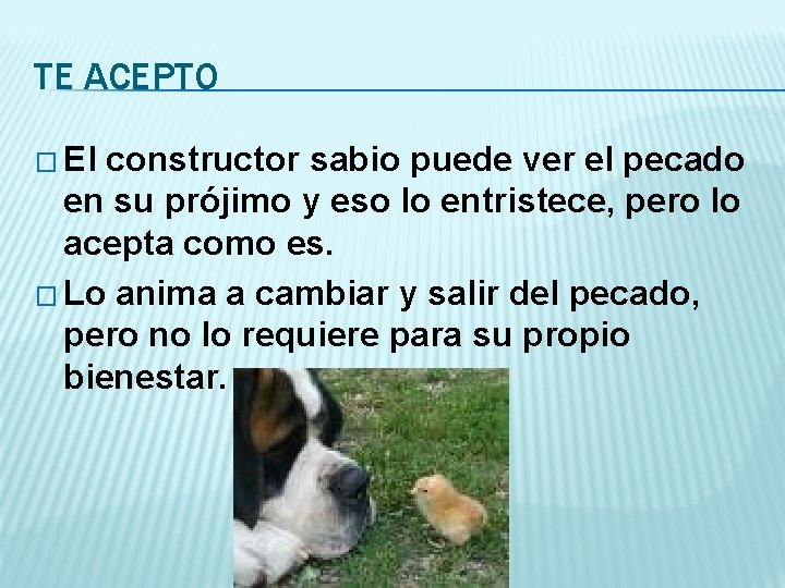 TE ACEPTO � El constructor sabio puede ver el pecado en su prójimo y