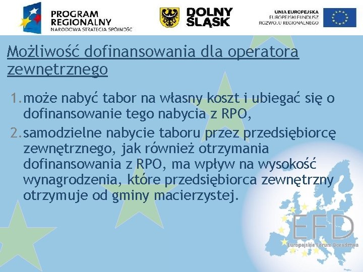 Możliwość dofinansowania dla operatora zewnętrznego 1. może nabyć tabor na własny koszt i ubiegać