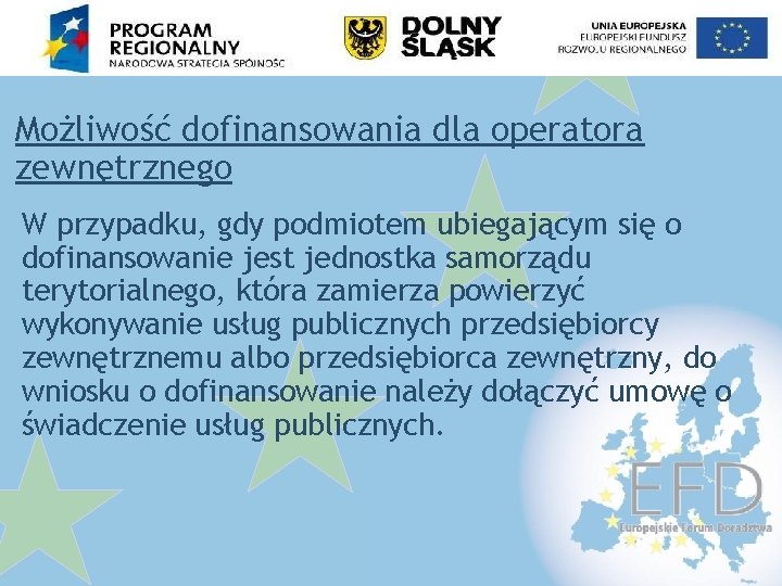 Możliwość dofinansowania dla operatora zewnętrznego W przypadku, gdy podmiotem ubiegającym się o dofinansowanie jest