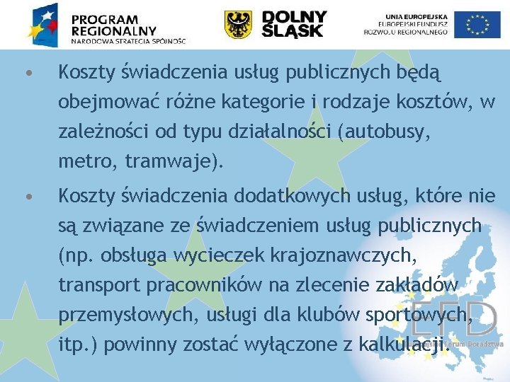  • Koszty świadczenia usług publicznych będą obejmować różne kategorie i rodzaje kosztów, w