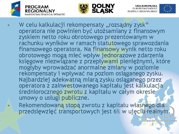  • • W celu kalkulacji rekompensaty „rozsądny zysk” operatora nie powinien być utożsamiany