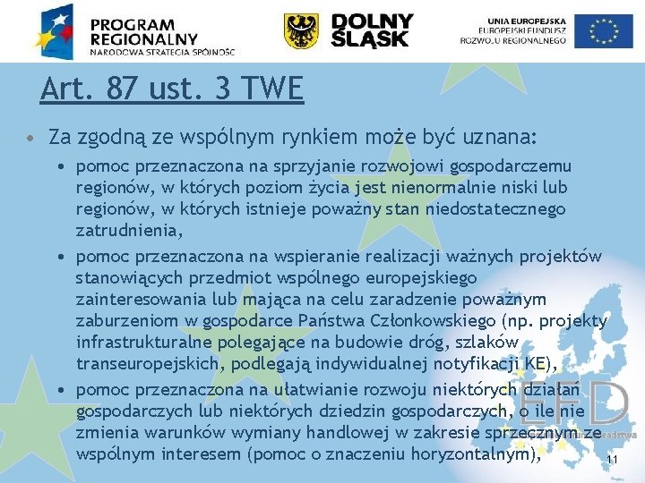 Art. 87 ust. 3 TWE • Za zgodną ze wspólnym rynkiem może być uznana: