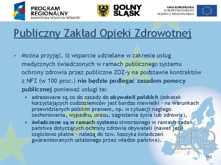 Publiczny Zakład Opieki Zdrowotnej • Można przyjąć, iż wsparcie udzielane w zakresie usług medycznych