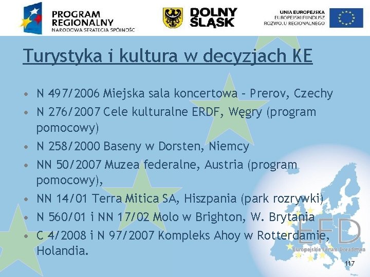 Turystyka i kultura w decyzjach KE • N 497/2006 Miejska sala koncertowa – Prerov,