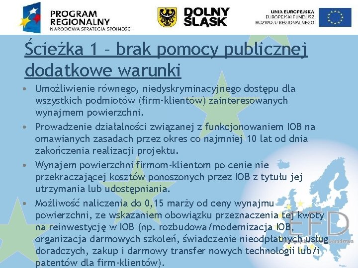 Ścieżka 1 – brak pomocy publicznej dodatkowe warunki • Umożliwienie równego, niedyskryminacyjnego dostępu dla