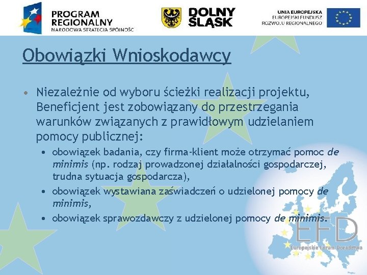 Obowiązki Wnioskodawcy • Niezależnie od wyboru ścieżki realizacji projektu, Beneficjent jest zobowiązany do przestrzegania