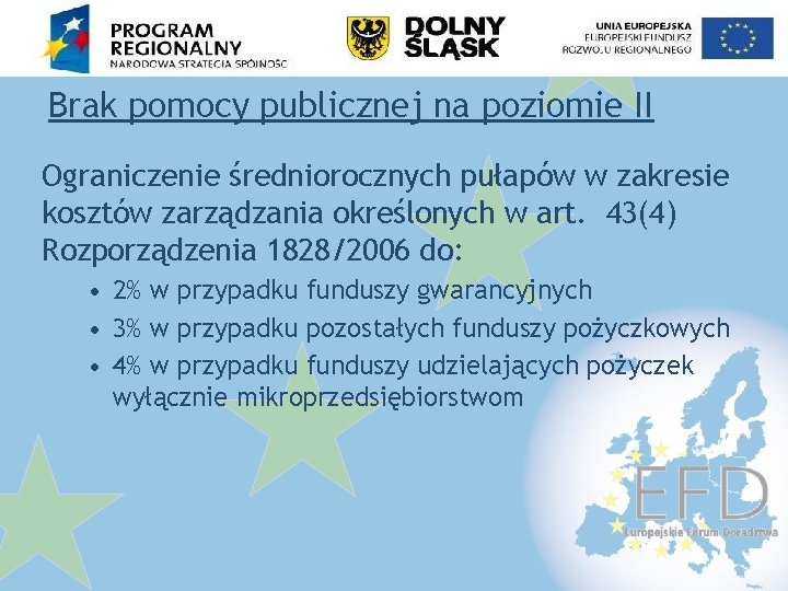 Brak pomocy publicznej na poziomie II Ograniczenie średniorocznych pułapów w zakresie kosztów zarządzania określonych