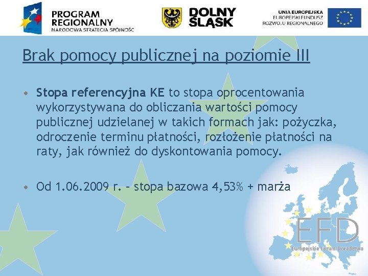 Brak pomocy publicznej na poziomie III • Stopa referencyjna KE to stopa oprocentowania wykorzystywana