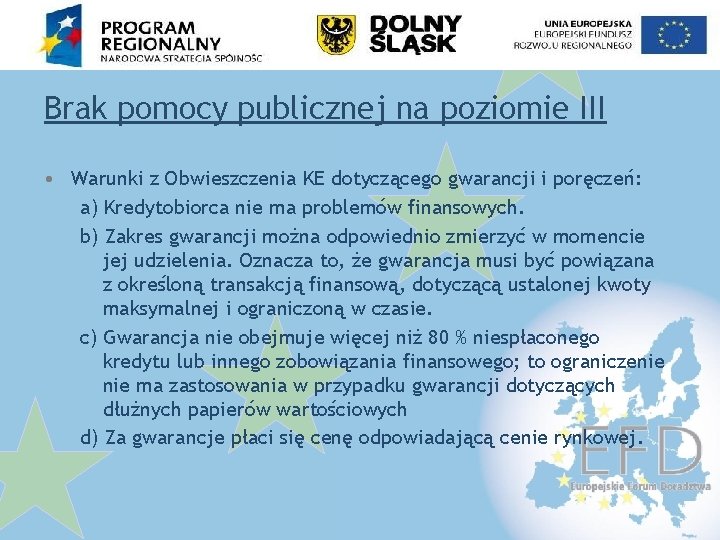 Brak pomocy publicznej na poziomie III • Warunki z Obwieszczenia KE dotyczącego gwarancji i