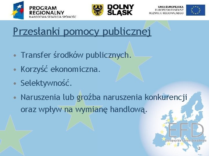 Przesłanki pomocy publicznej • Transfer środków publicznych. • Korzyść ekonomiczna. • Selektywność. • Naruszenia