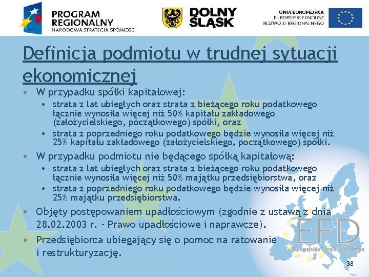 Definicja podmiotu w trudnej sytuacji ekonomicznej • W przypadku spółki kapitałowej: • strata z