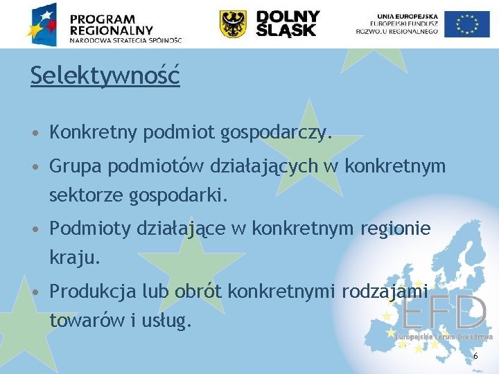 Selektywność • Konkretny podmiot gospodarczy. • Grupa podmiotów działających w konkretnym sektorze gospodarki. •