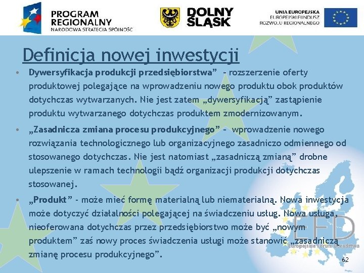 Definicja nowej inwestycji • Dywersyfikacja produkcji przedsiębiorstwa” - rozszerzenie oferty produktowej polegające na wprowadzeniu