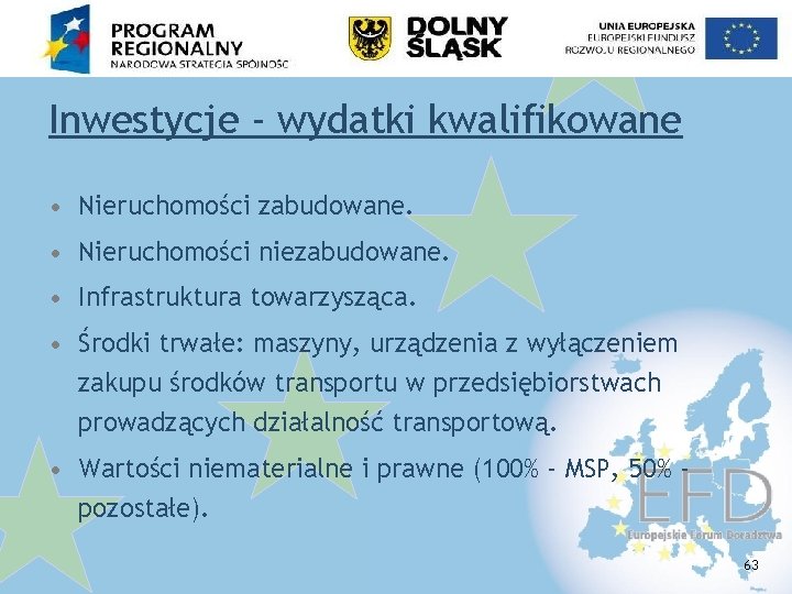 Inwestycje - wydatki kwalifikowane • Nieruchomości zabudowane. • Nieruchomości niezabudowane. • Infrastruktura towarzysząca. •